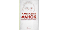 Image of A Man Called #AHOK Sepenggal Kisah Perjuangan & Ketulusan