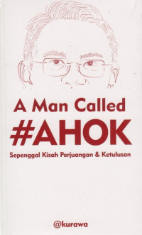 Image of A Man Called #AHOK Sepenggal Kisah Perjuangan & Ketulusan