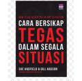 CARA BERSIKAP TEGAS DALAM SEGALA SITUASI