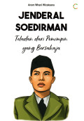 Jenderal Soedirman: Teladan dari pemimpin yang Bersahaja