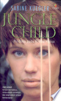Image of Jungle Child: Rindukan pada Rimba Papua