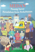 MEDAN: Pasang Surut Peradaban Kota Perkebunan